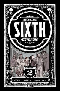 The Sixth Gun Omnibus : Volume 2 : Sixth Gun - Cullen Bunn