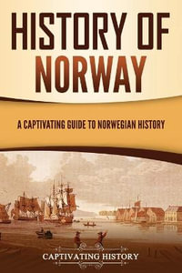 History of Norway : A Captivating Guide to Norwegian History - Captivating History