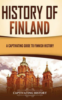 History of Finland : A Captivating Guide to Finnish History - Captivating History