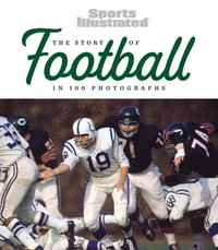 The Story of Football in 100 Photographs - Sports Illustrated