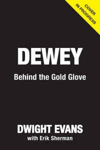 Dewey : Behind the Gold Glove - Dwight Evans