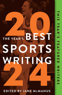 The Year's Best Sports Writing 2024 : Year's Best Sports Writing - Jane McManus