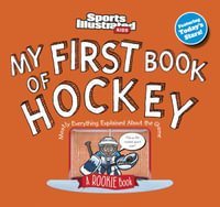 My First Book of Hockey : Sports Illustrated Kids: Rookie Book - Sports Illustrated Kids