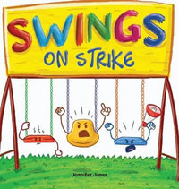 Swings on Strike : A Funny, Rhyming, Read Aloud Kid's Book For Preschool, Kindergarten, 1st grade, 2nd grade, 3rd grade, 4th grade, or Ea - Jennifer Jones