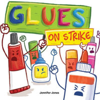 Glues on Strike : A Funny, Rhyming, Read Aloud Kid's Book For Preschool, Kindergarten, 1st grade, 2nd grade, 3rd grade, 4th grade, or Ea - Jennifer Jones