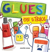 Glues on Strike : A Funny, Rhyming, Read Aloud Kid's Book For Preschool, Kindergarten, 1st grade, 2nd grade, 3rd grade, 4th grade, or Ea - Jennifer Jones