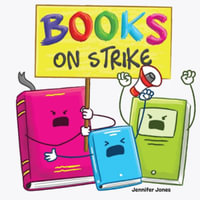 Books on Strike : A Funny, Rhyming, Read Aloud Kid's Book About Respect and Responsibility - Jennifer Jones