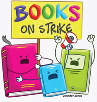 Books on Strike : A Funny, Rhyming, Read Aloud Kid's Book About Respect and Responsibility - Jennifer Jones