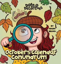 October's Calendar Conundrum : A Rhyming Kid's Book on the Month of October - Megan Brown