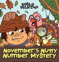 November's Nutty Mystery : A Rhyming Kid's Book on the Month of November, Thanksgiving - Megan Brown