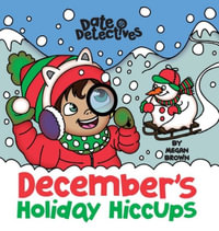 December's Holiday Hiccups : A Rhyming Kid's Book on the Month of December, Christmas - Megan Brown