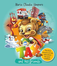 Tax And His Friends : The First Lessons On Tax Education For Your Children - Maria Claudia Hoepers