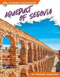 Extreme Engineering : Aqueduct of Segovia - BRIENNA ROSSITER