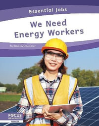 Essential Jobs: We Need Energy Workers : Essential Jobs - Brienna Rossiter