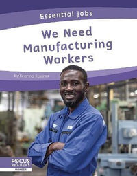 Essential Jobs: We Need Manufacturing Workers : Essential Jobs - Brienna Rossiter