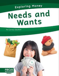 Needs and Wants : Exploring Money - Connor Stratton