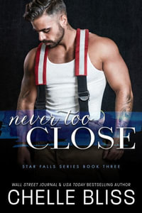 Never Too Close : Star Falls - Chelle Bliss