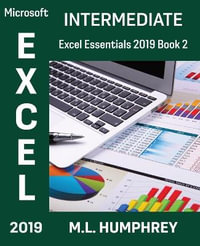 Excel 2019 Intermediate : Excel Essentials 2019 - M L Humphrey