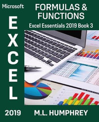 Excel 2019 Formulas & Functions : Excel Essentials 2019 - M L Humphrey