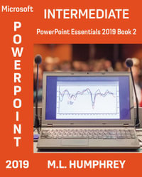 PowerPoint 2019 Intermediate : PowerPoint Essentials 2019 - M L Humphrey