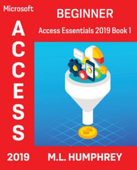 Access 2019 Beginner : Access Essentials 2019 - M.L. Humphrey