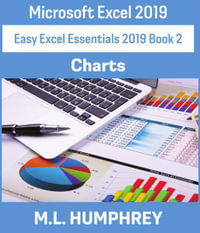 Excel 2019 Charts : Easy Excel Essentials 2019 - M L Humphrey