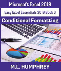 Excel 2019 Conditional Formatting : Easy Excel Essentials 2019 - M L Humphrey