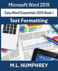 Word 2019 Text Formatting : Easy Word Essentials 2019 - M.L. Humphrey