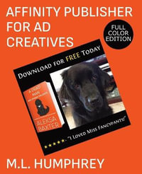 Affinity Publisher for Ad Creatives : Full-Color Edition - M.L. Humphrey