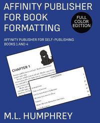 Affinity Publisher for Book Formatting : Full-Color Edition - M.L. Humphrey