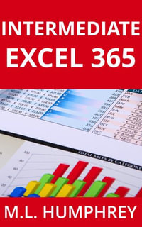 Intermediate Excel 365 : Excel 365 Essentials - M. L. Humphrey