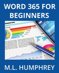 Word 365 for Beginners : Word 365 Essentials - M. L. Humphrey