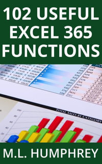 102 Useful Excel 365 Functions : Excel 365 Essentials - M. L. Humphrey