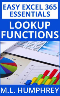 Excel 365 LOOKUP Functions : Easy Excel 365 Essentials - M. L. Humphrey