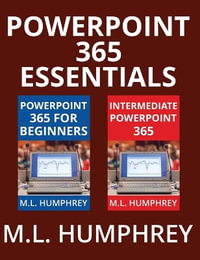 PowerPoint 365 Essentials : PowerPoint 365 Essentials - M. L. Humphrey