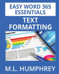 Word 365 Text Formatting : Easy Word 365 Essentials - M. L. Humphrey