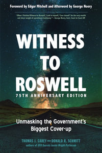 Witness to Roswell, 75th Anniversary Edition : Unmasking the Government's Biggest Cover-up - Thomas J. Carey