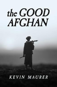 The Good Afghan - Kevin Maurer