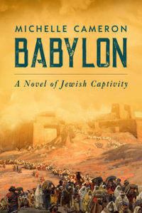 Babylon : A Novel of Jewish Captivity - Michelle Cameron