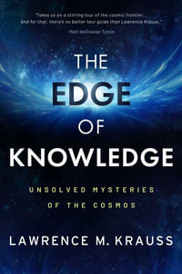 The Edge of Knowledge : Unsolved Mysteries of the Cosmos - Lawrence M. Krauss