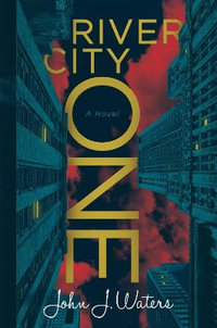 River City One : A Novel - John J. Waters