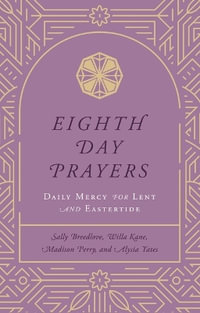 Eighth Day Prayers (Volume 2) : Daily Mercy for Lent and Eastertide - Madison Perry