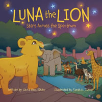 Luna the Lion : Stars across the Spectrum - Laura Necci Shaw