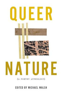 Queer Nature - A Poetry Anthology : Emersion: Emergent Village resources for communities of faith - Michael Walsh