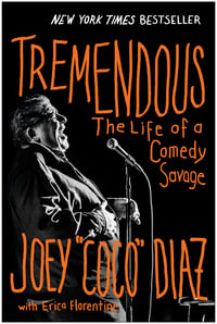 Tremendous : The Life of a Comedy Savage - Joey Diaz