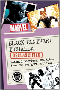 Black Panther: T'Challa Declassified : Notes, Interviews, and Files from the Avengers' Archives - Maurice Broaddus