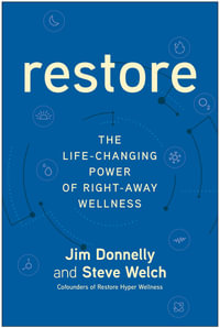 Restore : The Life-Changing Power of Right-Away Wellness - Jim Donnelly