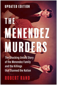 The Menendez Murders, Updated Edition : The Shocking Untold Story of the Menendez Family and the Killings that Stunned the Nation - Robert Rand