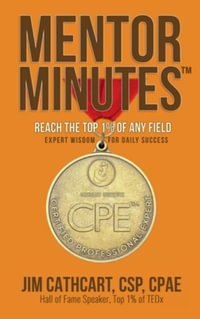 Mentor Minutes : Reach the Top 1% of Any Field - Expert Wisdom for Daily Success - Jim Cathcart