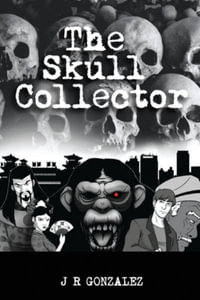 The Skull Collector - J R GONZALEZ